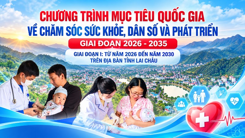 Lai Châu: Triển khai thực hiện Chương trình mục tiêu quốc gia về chăm sóc sức khỏe, dân số và phát triển giai đoạn 2026-2035, giai đoạn I: Từ năm 2026 đến năm 2030
