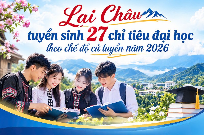 Lai Châu tuyển sinh 27 chỉ tiêu đại học theo chế độ cử tuyển năm 2026