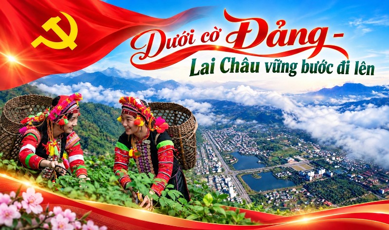 Dưới cờ Đảng - Lai Châu vững bước đi lên