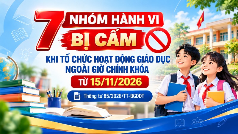 7 nhóm hành vi bị cấm khi tổ chức hoạt động giáo dục ngoài giờ chính khóa từ 15/11/2026