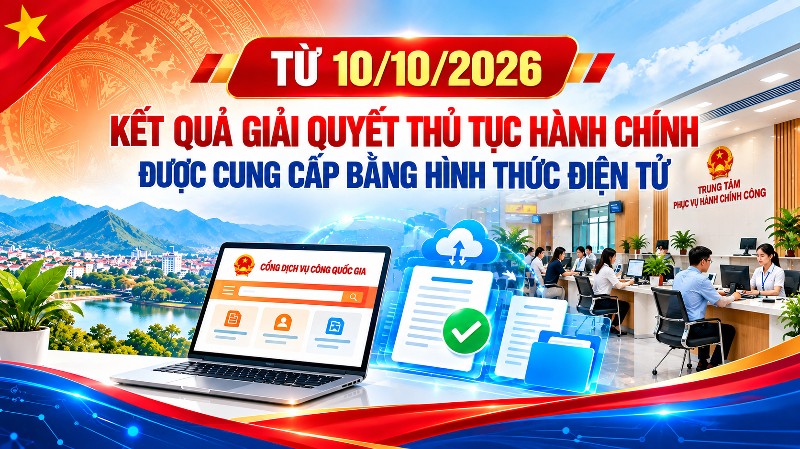 Kết quả giải quyết thủ tục hành chính được cung cấp bằng hình thức điện tử từ 10/10/2026