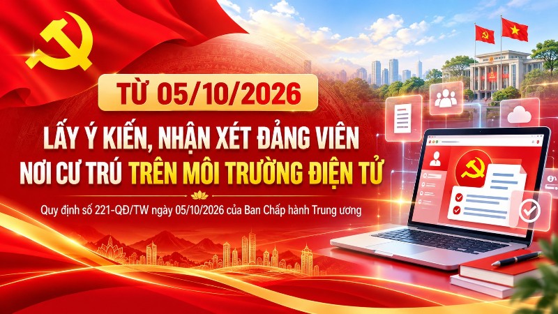 Từ 05/10/2026, việc lấy ý kiến, nhận xét Đảng viên nơi cư trú thực hiện trên môi trường điện tử