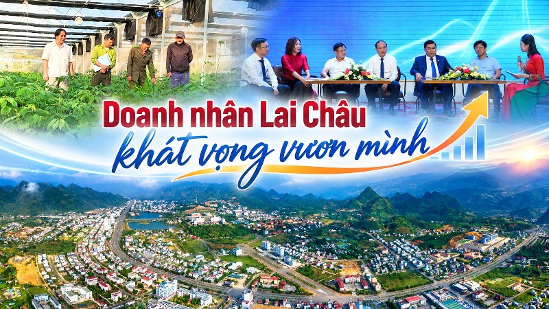 Doanh nhân Lai Châu khát vọng vươn mình