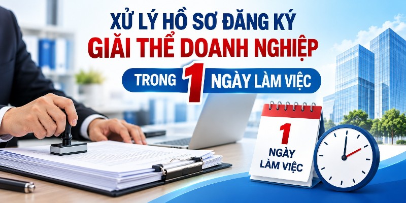 Xử lý hồ sơ đăng ký giải thể doanh nghiệp trong 1 ngày làm việc