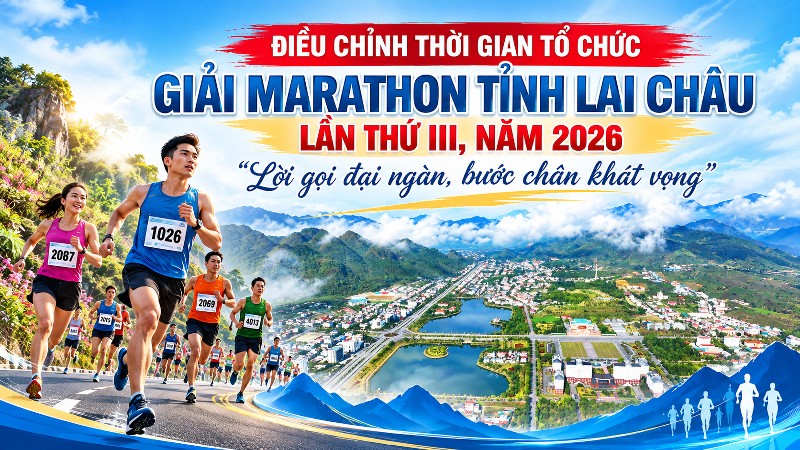 Điều chỉnh thời gian tổ chức Giải Marathon tỉnh Lai Châu lần thứ III, năm 2026 “Lời gọi đại ngàn, bước chân khát vọng”
