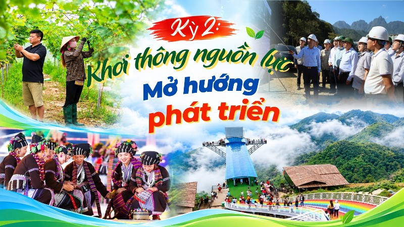 Kỳ 2: Khơi thông nguồn lực, mở hướng phát triển