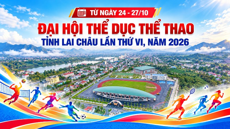 Từ ngày 24 - 27/10 diễn ra Đại hội Thể dục Thể thao tỉnh Lai Châu lần thứ VI, năm 2026