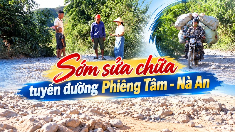 Sớm sửa chữa tuyến đường Phiêng Tâm - Nà An