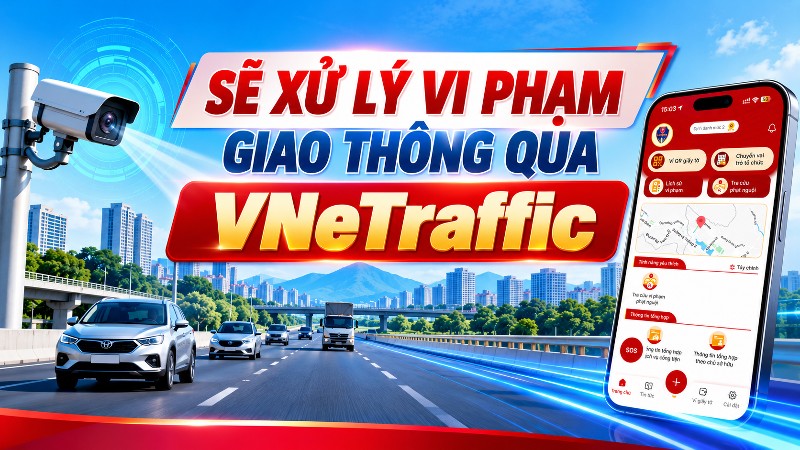Sẽ xử lý vi phạm giao thông qua VNeTraffic
