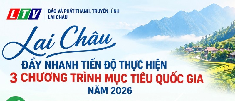 Lai Châu đẩy nhanh tiến độ thực hiện 3 chương trình mục tiêu quốc gia năm 2026