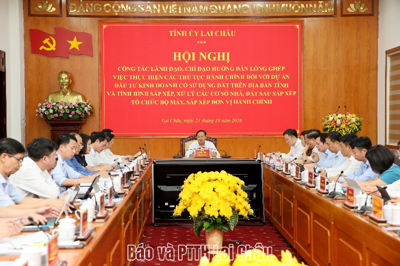 Lai Châu ban hành Hướng dẫn lồng ghép việc thực hiện các thủ tục hành chính đối với dự án đầu tư kinh doanh có sử dụng đất; đẩy nhanh việc sắp xếp, xử lý nhà, đất dôi dư