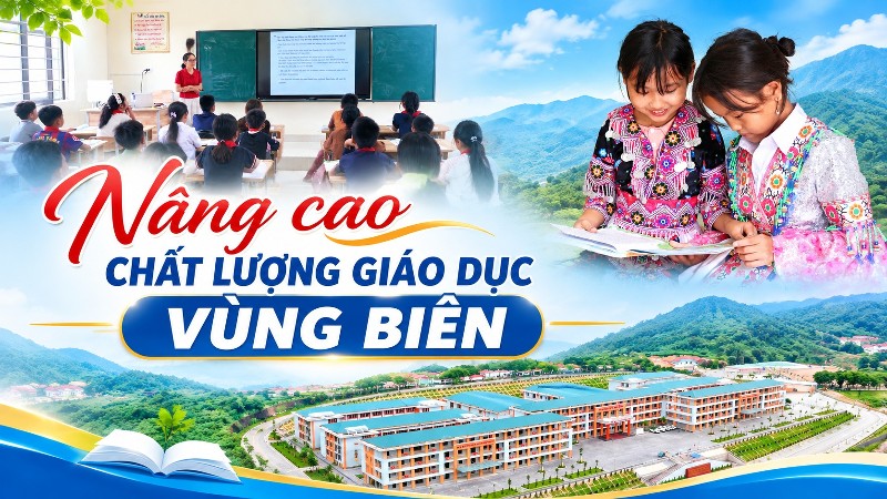 Nâng cao chất lượng giáo dục vùng biên