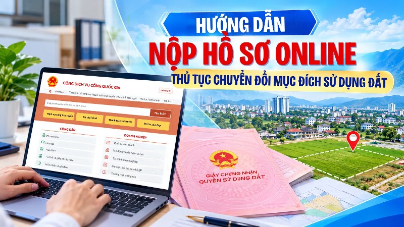Hướng dẫn nộp hồ sơ online thủ tục chuyển đổi mục đích sử dụng đất