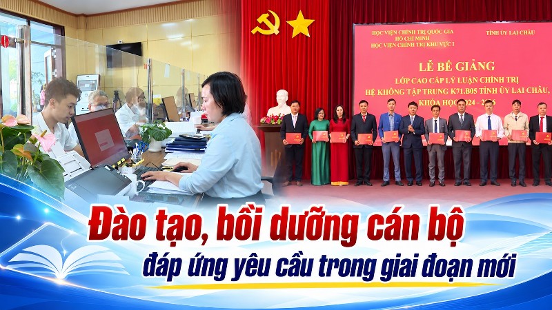 Đào tạo, bồi dưỡng cán bộ  đáp ứng yêu cầu trong giai đoạn mới
