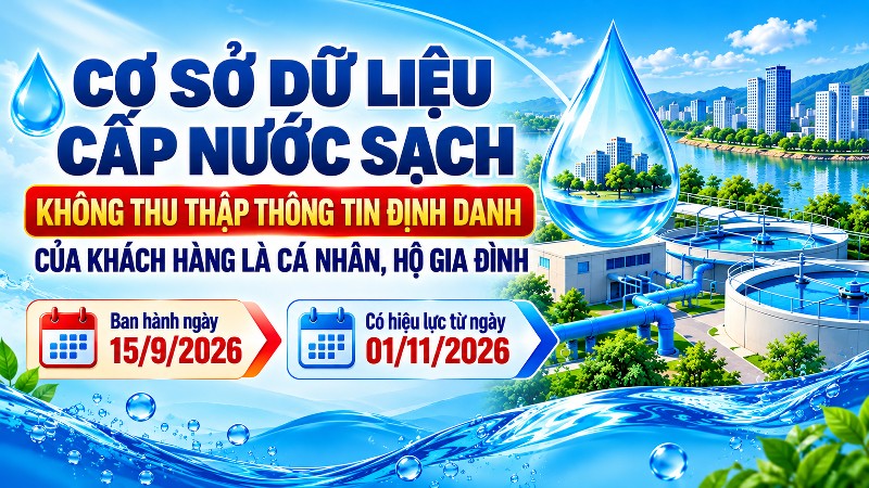 Cơ sở dữ liệu cấp nước sạch không thu thập thông tin định danh của khách hàng là cá nhân, hộ gia đình
