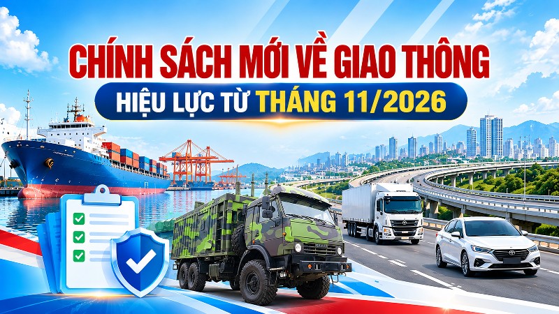 Chính sách mới về Giao thông hiệu lực tháng 11/2026