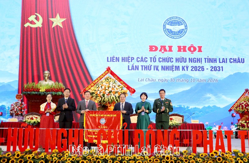 Đại hội Liên hiệp các Tổ chức hữu nghị tỉnh lần thứ IV, nhiệm kỳ 2026 - 2031
