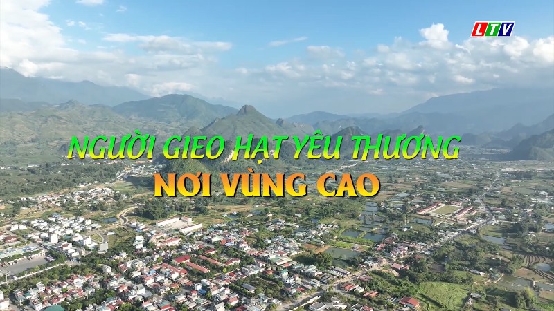 NGƯỜI GIEO HẠT GIỐNG YÊU THƯƠNG NƠI VÙNG CAO LAI CHÂU