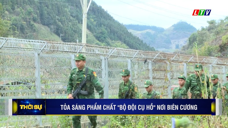 LAN TỎA PHẨM CHẤT "BỘ ĐỘI CỤ HỒ" NƠI BIÊN CƯƠNG