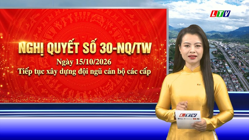Nghị quyết Số 30-NQ/TW ngày 15/10/2026 tiếp tục xây dựng đội ngũ cán bộ các cấp