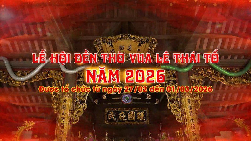 LỄ HỘI ĐỀN THỜ VUA LÊ THÁI TỔ NĂM 2026