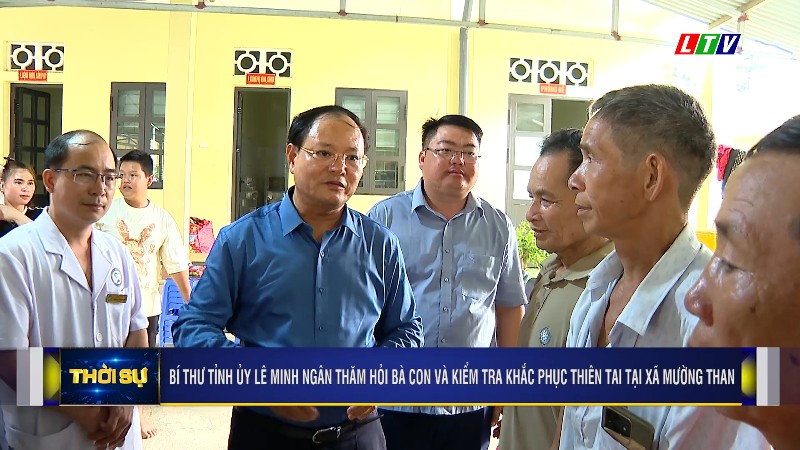 Bí thư Tỉnh ủy Lê Minh Ngân thăm hỏi bà con và kiểm tra khắc phục thiên tai tại xã Mường Than