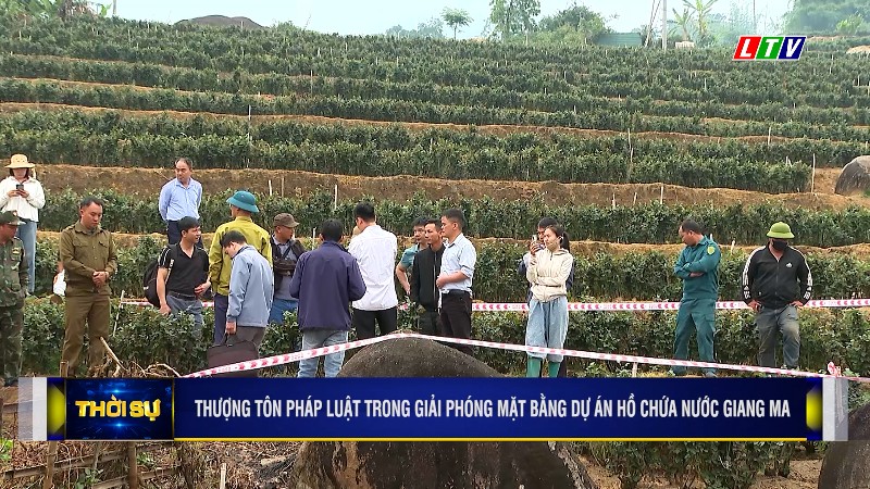 THƯỢNG TÔN PHÁP LUẬT TRONG GIẢI PHÓNG MẶT BẰNG DỰ ÁN HỒ CHỨA NƯỚC GIANG MA