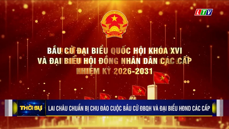 LAI CHÂU CHUẨN BỊ CHU ĐÁO CUỘC BẦU CỬ ĐBQH VÀ ĐẠI BIỂU HĐND CÁC CẤP