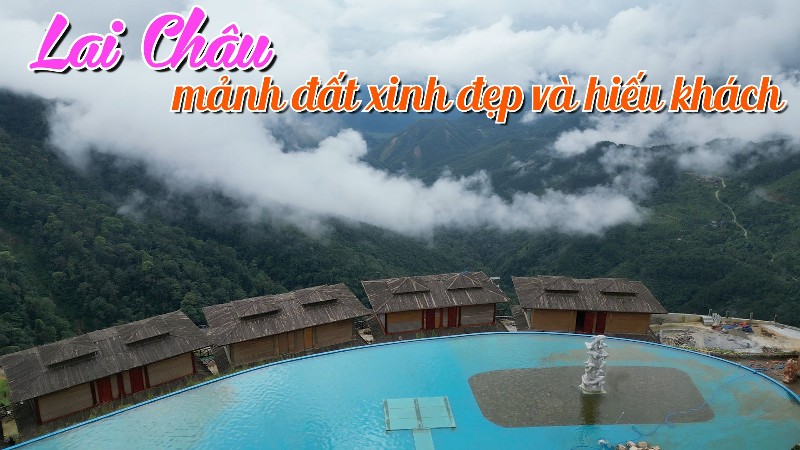 Lai Châu - mảnh đất xinh đẹp và hiếu khách
