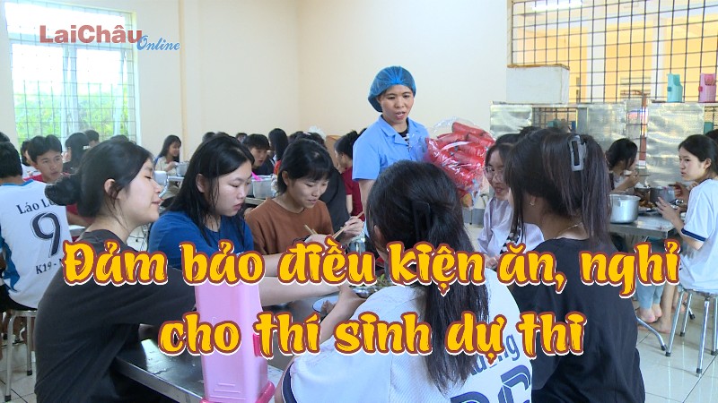 Đảm bảo điều kiện ăn, nghỉ cho thí sinh dự thi