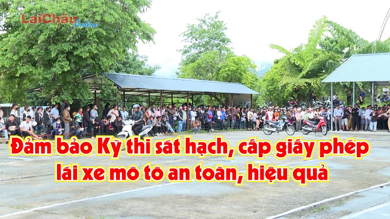 Đảm bảo kỳ thi sát hạch, cấp giấy phép lái xe mô tô an toàn, hiệu quả