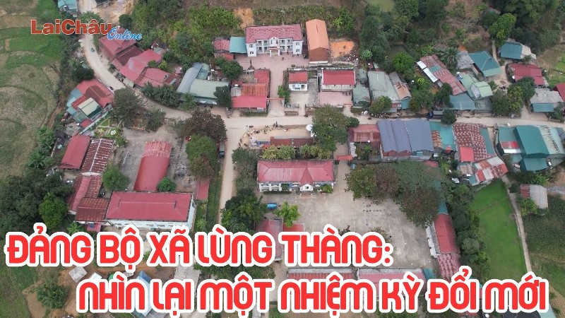 Đảng bộ xã Lùng Thàng: Nhìn lại một nhiệm kỳ đổi mới