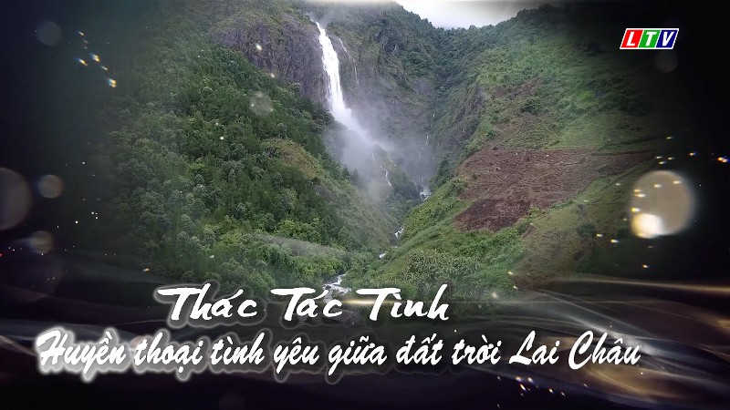 Khám phá Thác Tác Tình - Huyền thoại tình yêu giữa đất trời Lai Châu